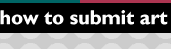 How to Submit Art